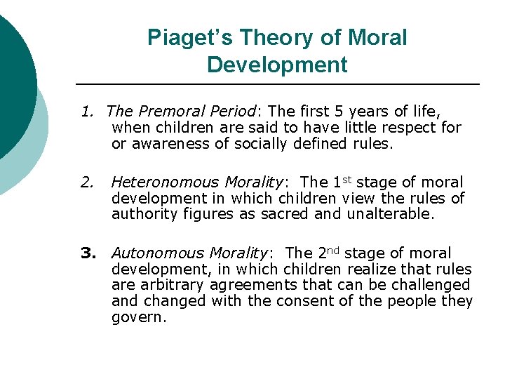 Piaget’s Theory of Moral Development 1. The Premoral Period: The first 5 years of