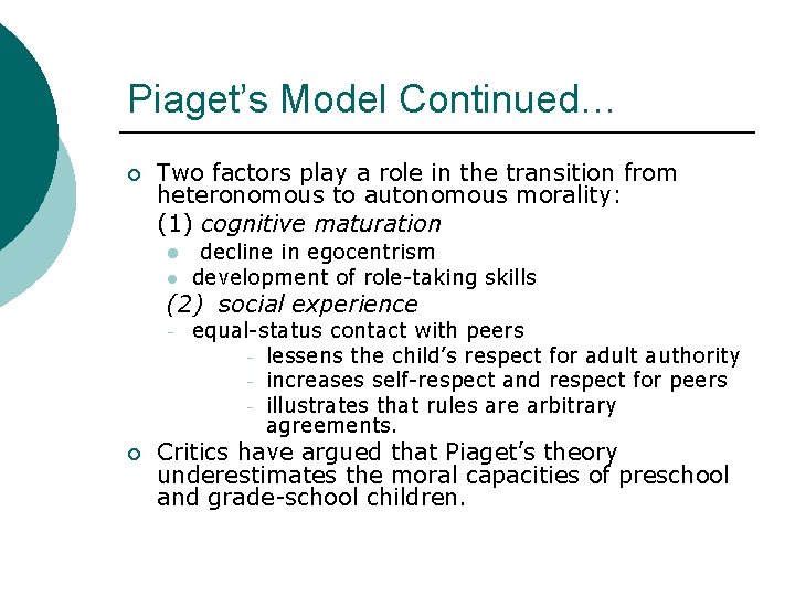 Piaget’s Model Continued… ¡ Two factors play a role in the transition from heteronomous