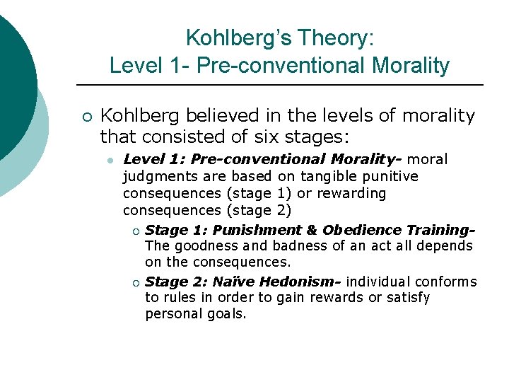 Kohlberg’s Theory: Level 1 - Pre-conventional Morality ¡ Kohlberg believed in the levels of