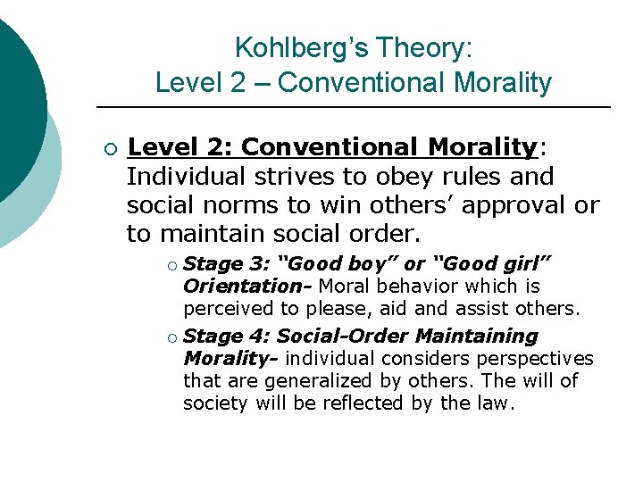 Kohlberg’s Theory: Level 2 – Conventional Morality ¡ Level 2: Conventional Morality: Individual strives