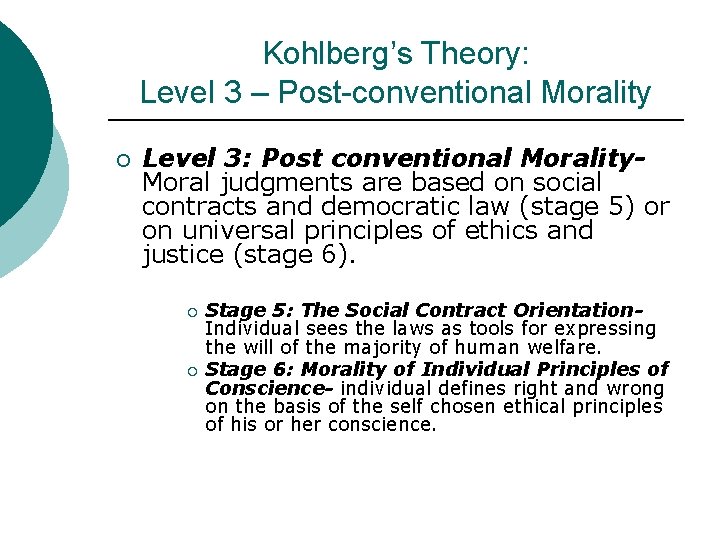 Kohlberg’s Theory: Level 3 – Post-conventional Morality ¡ Level 3: Post conventional Morality. Moral