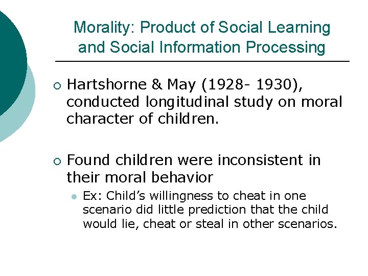 Morality: Product of Social Learning and Social Information Processing ¡ ¡ Hartshorne & May