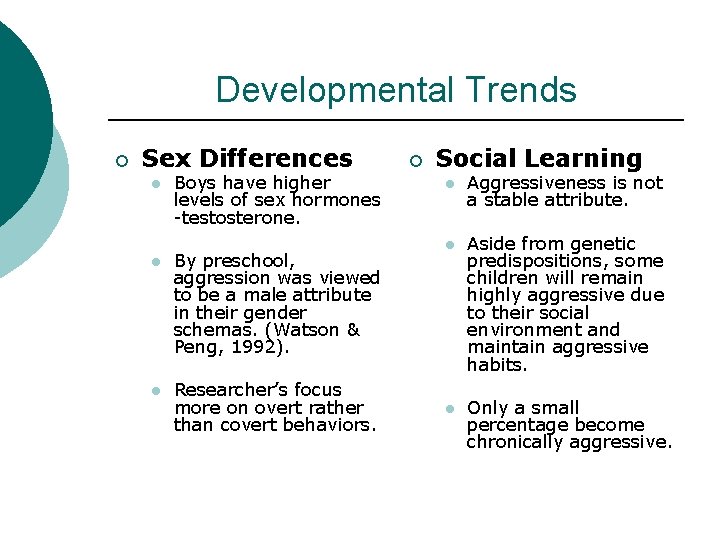 Developmental Trends ¡ Sex Differences l Boys have higher levels of sex hormones -testosterone.