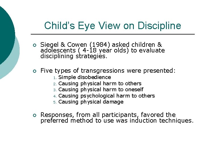 Child’s Eye View on Discipline ¡ Siegel & Cowen (1984) asked children & adolescents