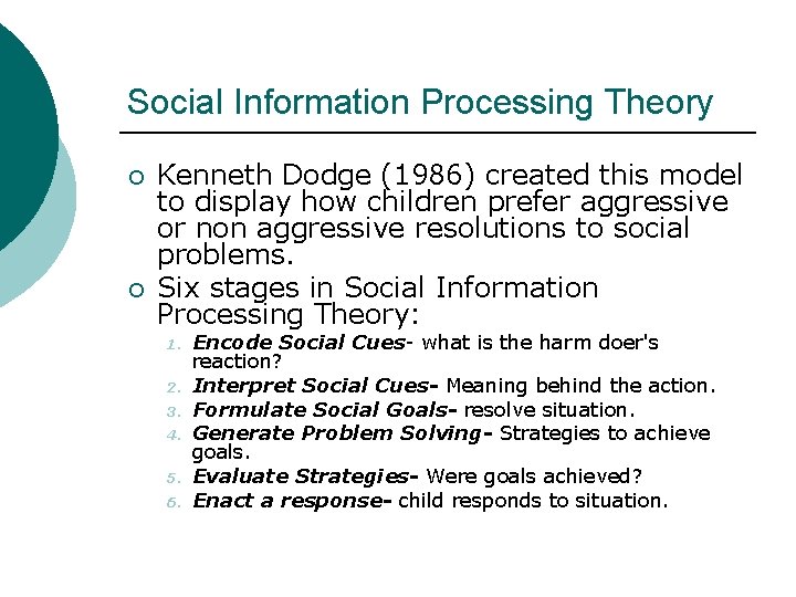 Social Information Processing Theory ¡ ¡ Kenneth Dodge (1986) created this model to display