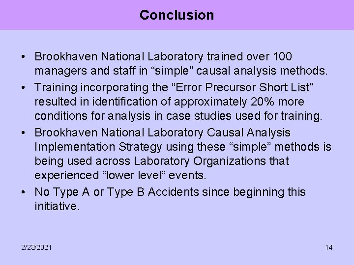 Conclusion • Brookhaven National Laboratory trained over 100 managers and staff in “simple” causal