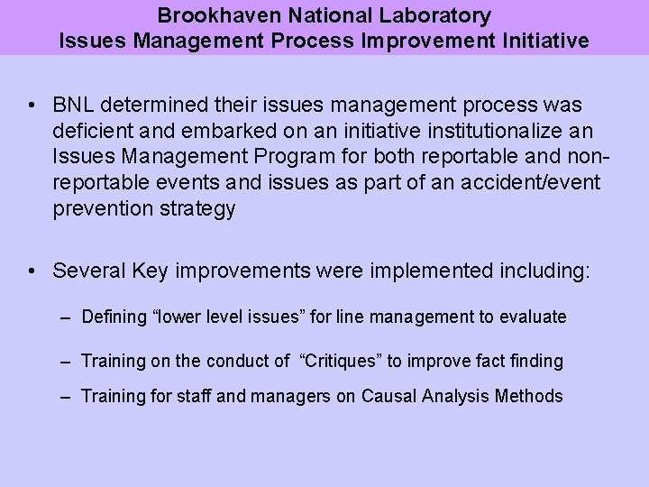 Brookhaven National Laboratory Issues Management Process Improvement Initiative • BNL determined their issues management