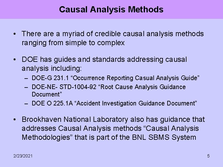 Causal Analysis Methods • There a myriad of credible causal analysis methods ranging from