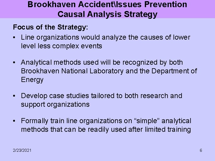 Brookhaven AccidentIssues Prevention Causal Analysis Strategy Focus of the Strategy: • Line organizations would