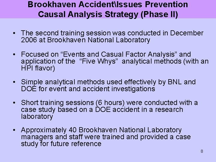 Brookhaven AccidentIssues Prevention Causal Analysis Strategy (Phase II) • The second training session was