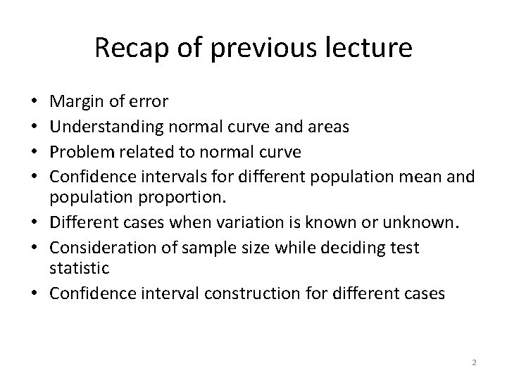 Recap of previous lecture Margin of error Understanding normal curve and areas Problem related