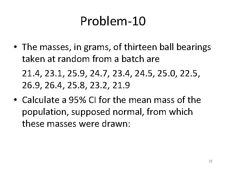 Problem-10 • The masses, in grams, of thirteen ball bearings taken at random from