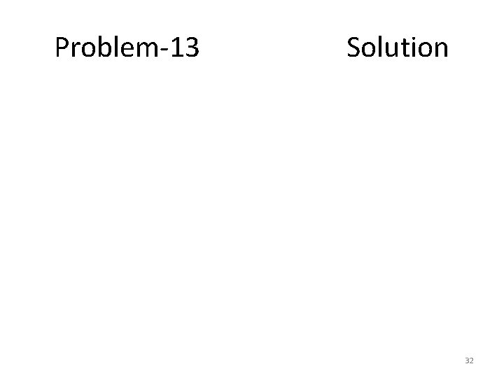 Problem-13 Solution 32 