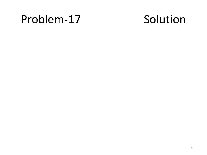 Problem-17 Solution 40 