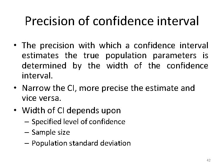 Precision of confidence interval • The precision with which a confidence interval estimates the