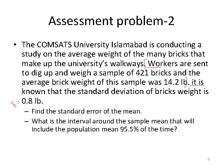 Assessment problem-2 • The COMSATS University Islamabad is conducting a study on the average