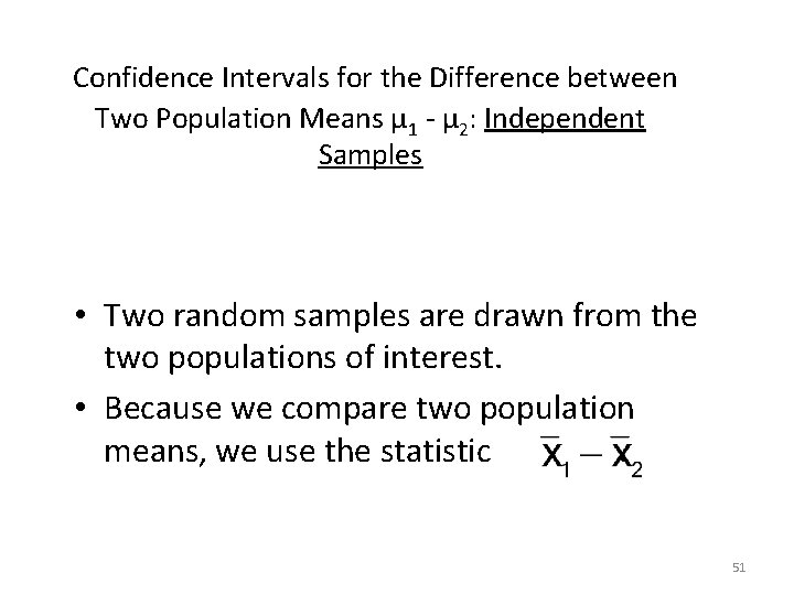  Confidence Intervals for the Difference between Two Population Means µ 1 - µ