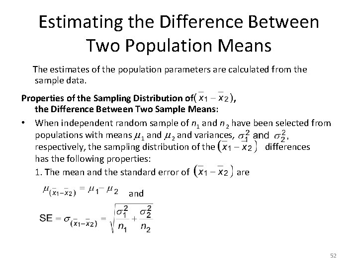 Estimating the Difference Between Two Population Means The estimates of the population parameters are
