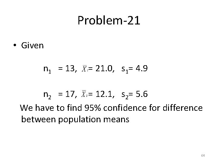 Problem-21 • Given n 1 = 13, = 21. 0, s 1= 4. 9
