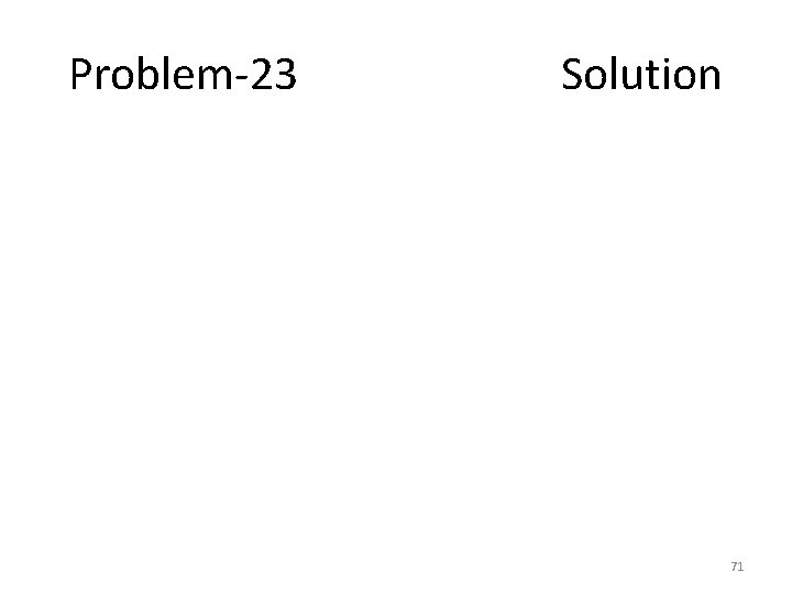 Problem-23 Solution 71 