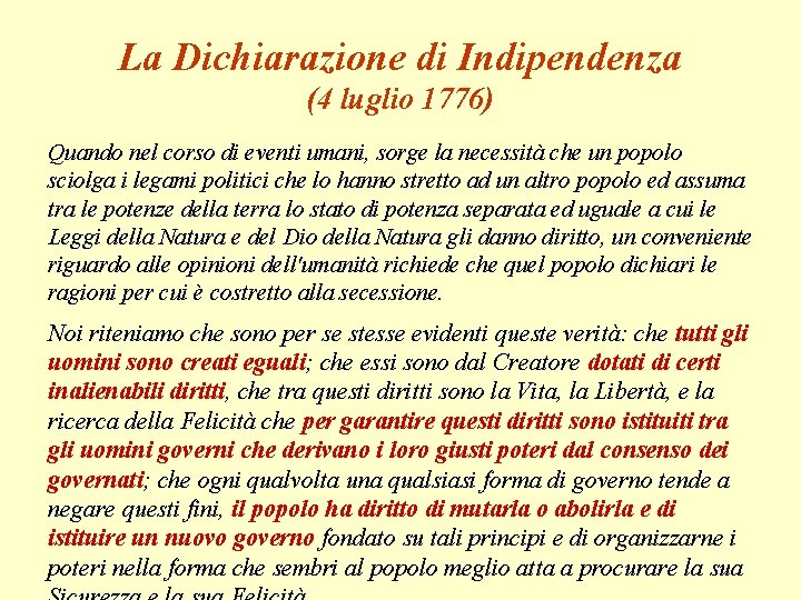La Dichiarazione di Indipendenza (4 luglio 1776) Quando nel corso di eventi umani, sorge