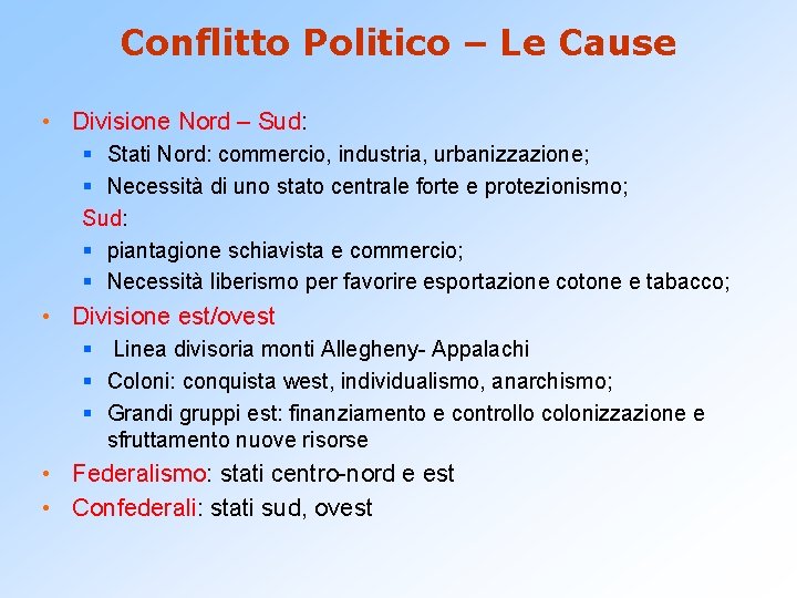 Conflitto Politico – Le Cause • Divisione Nord – Sud: § Stati Nord: commercio,