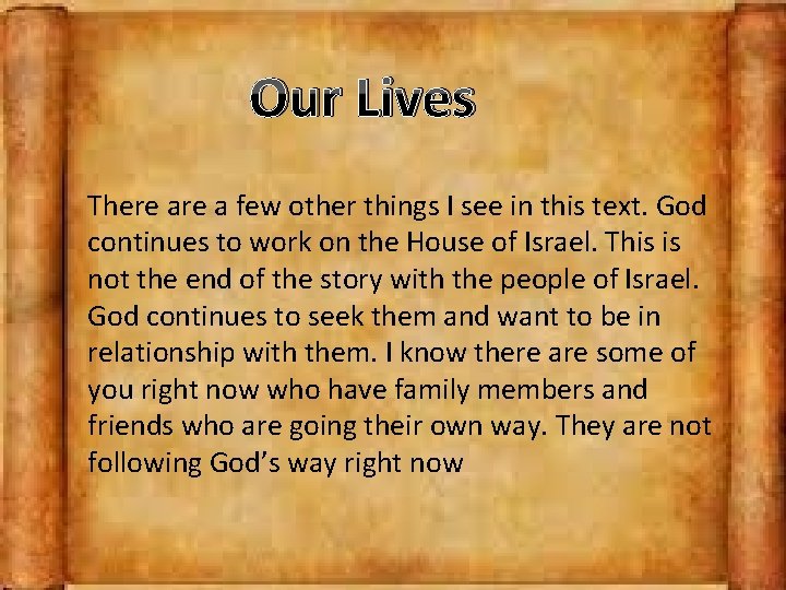 Our Lives There a few other things I see in this text. God continues