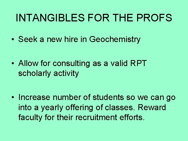 INTANGIBLES FOR THE PROFS • Seek a new hire in Geochemistry • Allow for