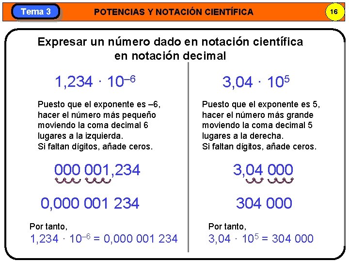 Tema 3 POTENCIAS Y NOTACIÓN CIENTÍFICA Expresar un número dado en notación científica en