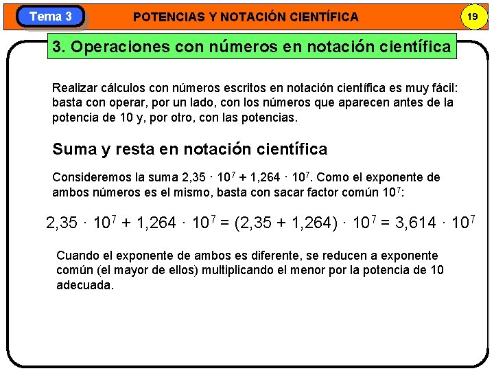 Tema 3 POTENCIAS Y NOTACIÓN CIENTÍFICA 19 3. Operaciones con números en notación científica