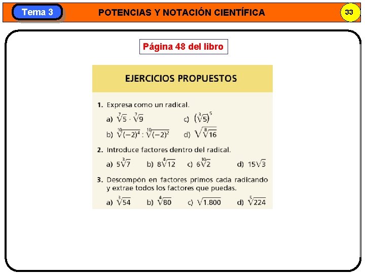 Tema 3 POTENCIAS Y NOTACIÓN CIENTÍFICA Página 48 del libro 33 