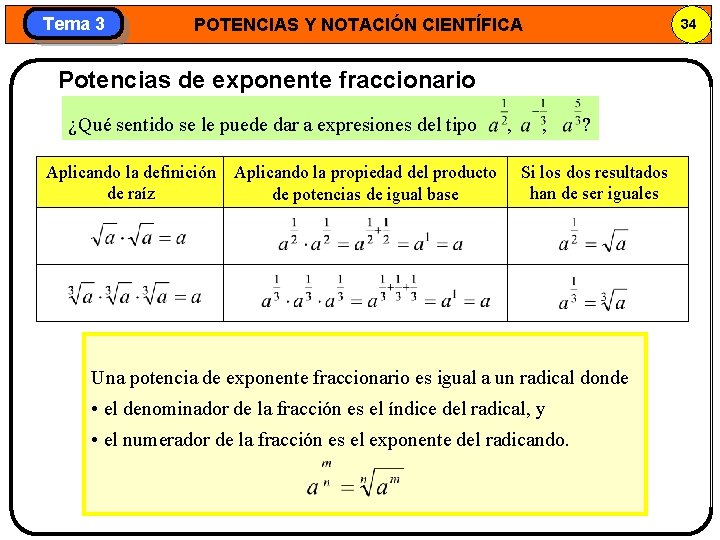 Tema 3 POTENCIAS Y NOTACIÓN CIENTÍFICA 34 Potencias de exponente fraccionario ¿Qué sentido se