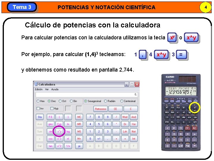 Tema 3 POTENCIAS Y NOTACIÓN CIENTÍFICA 4 Cálculo de potencias con la calculadora Para