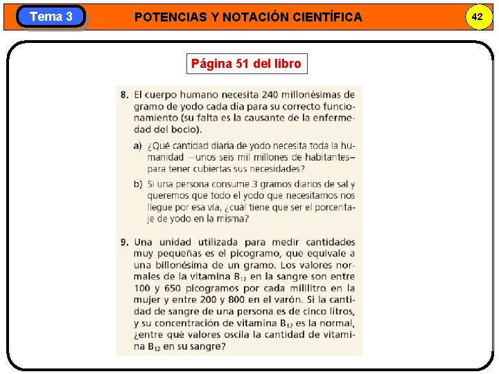 Tema 3 POTENCIAS Y NOTACIÓN CIENTÍFICA Página 51 del libro 42 