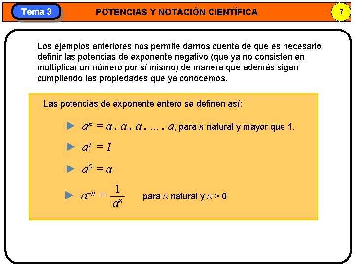 Tema 3 POTENCIAS Y NOTACIÓN CIENTÍFICA Los ejemplos anteriores nos permite darnos cuenta de