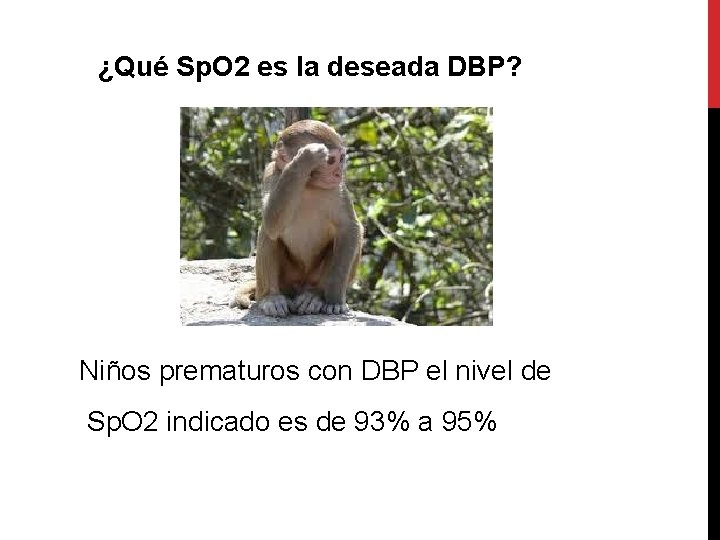 ¿Qué Sp. O 2 es la deseada DBP? Niños prematuros con DBP el nivel