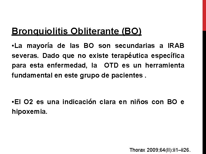 Bronquiolitis Obliterante (BO) • La mayoría de las BO son secundarias a IRAB severas.