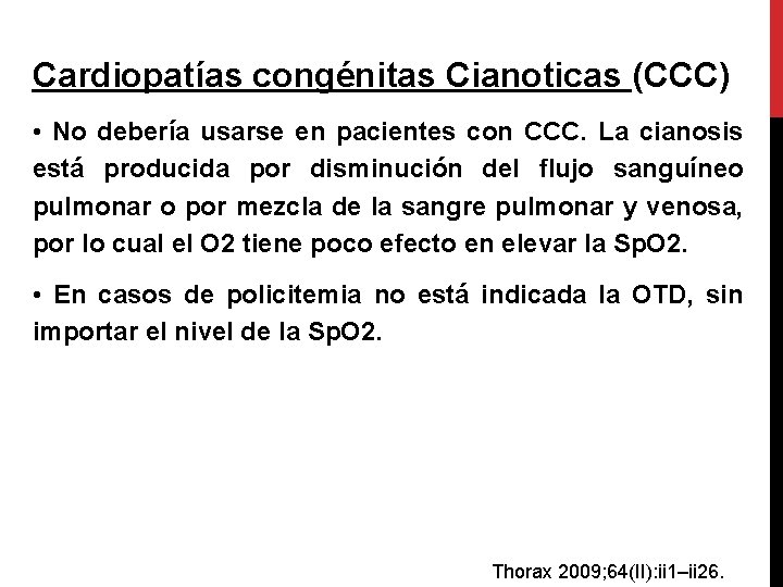 Cardiopatías congénitas Cianoticas (CCC) • No debería usarse en pacientes con CCC. La cianosis