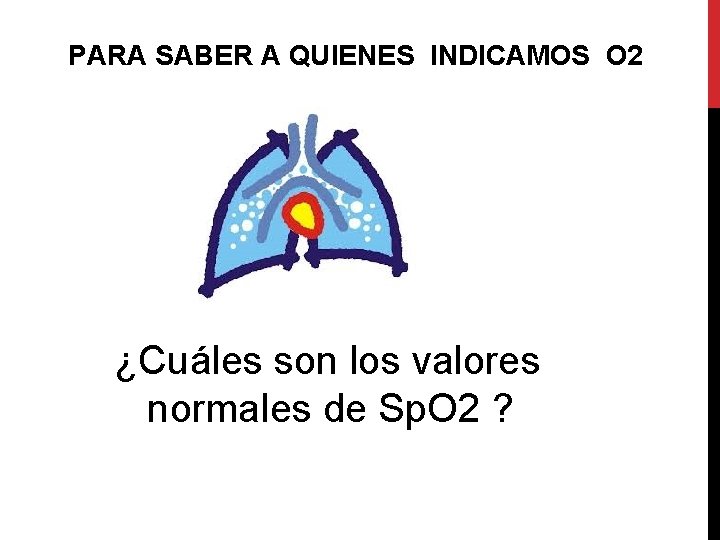 PARA SABER A QUIENES INDICAMOS O 2 ¿Cuáles son los valores normales de Sp.