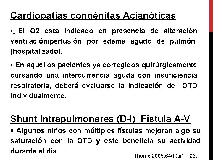 Cardiopatías congénitas Acianóticas • El O 2 está indicado en presencia de alteración ventilación/perfusión