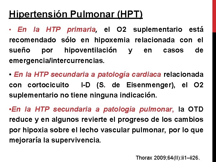 Hipertensión Pulmonar (HPT) En la HTP primaria, el O 2 suplementario está recomendado sólo