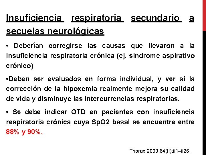 Insuficiencia respiratoria secuelas neurológicas secundario a • Deberían corregirse las causas que llevaron a