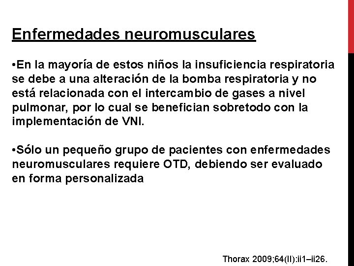 Enfermedades neuromusculares • En la mayoría de estos niños la insuficiencia respiratoria se debe