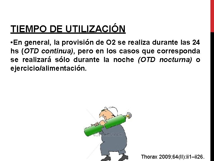 TIEMPO DE UTILIZACIÓN • En general, la provisión de O 2 se realiza durante