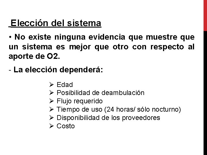 Elección del sistema • No existe ninguna evidencia que muestre que un sistema es