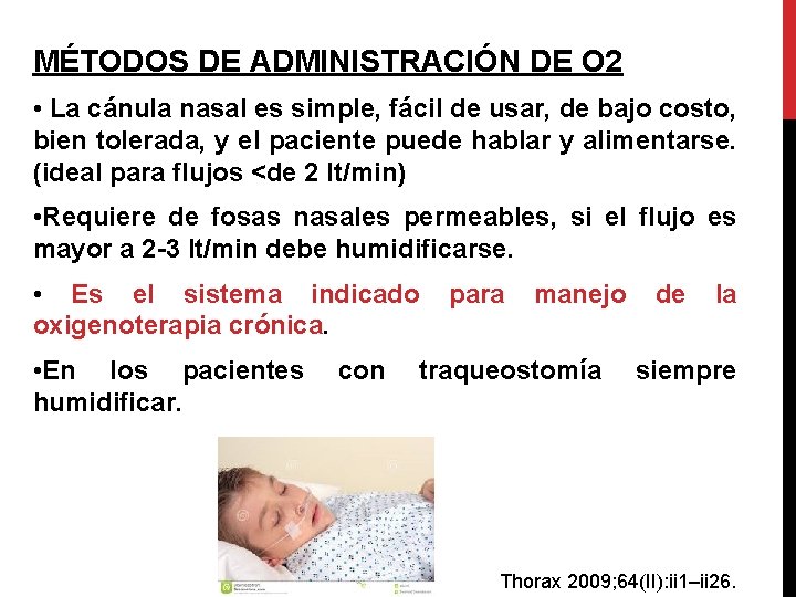 MÉTODOS DE ADMINISTRACIÓN DE O 2 • La cánula nasal es simple, fácil de