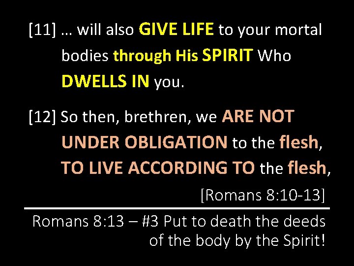 [11] … will also GIVE LIFE to your mortal bodies through His SPIRIT Who