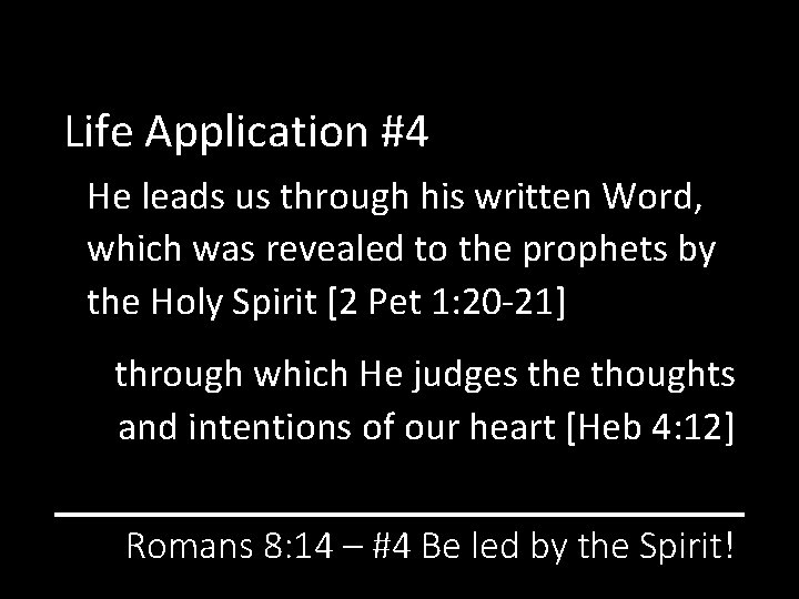 Life Application #4 He leads us through his written Word, which was revealed to