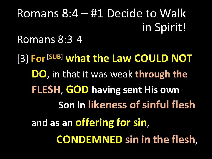 Romans 8: 4 – #1 Decide to Walk in Spirit! Romans 8: 3 -4