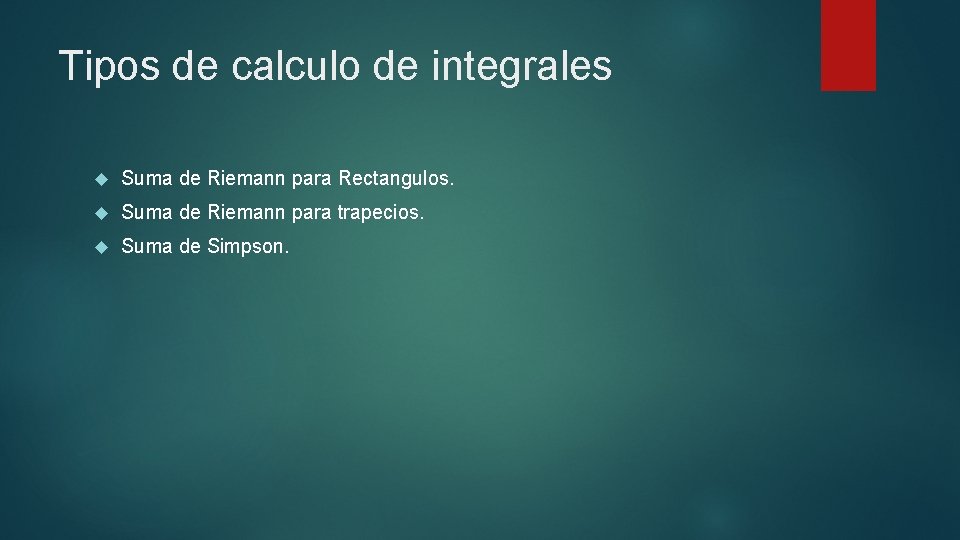 Tipos de calculo de integrales Suma de Riemann para Rectangulos. Suma de Riemann para
